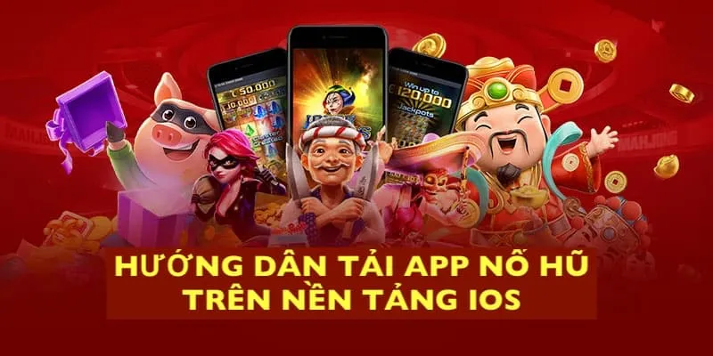 Hướng dẫn thành viên tải app nổ hũ uy tín trên IOS